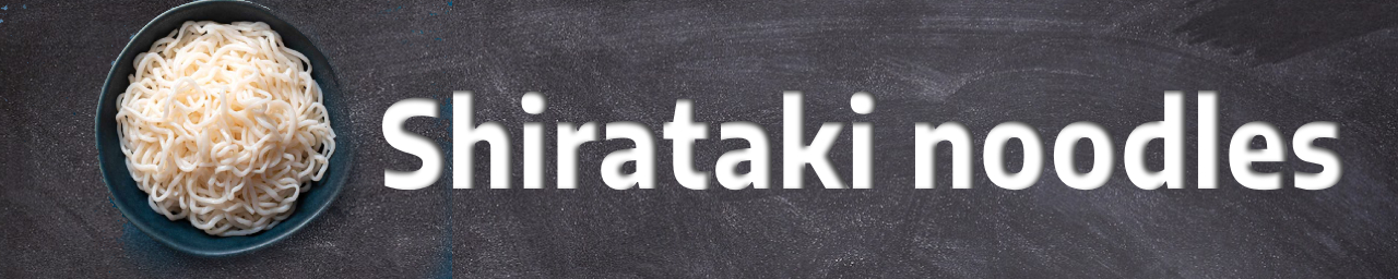Shirataki noodles